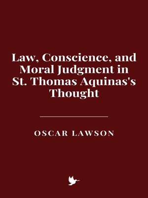 cover image of Law, Conscience, and Moral Judgment in St. Thomas Aquinas's Thought